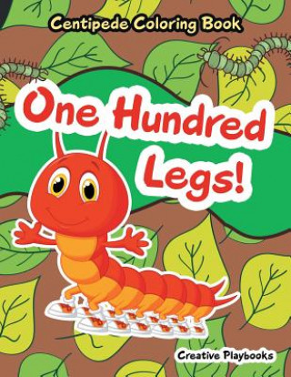 Kniha One Hundred Legs! Centipede Coloring Book CREATIVE PLAYBOOKS