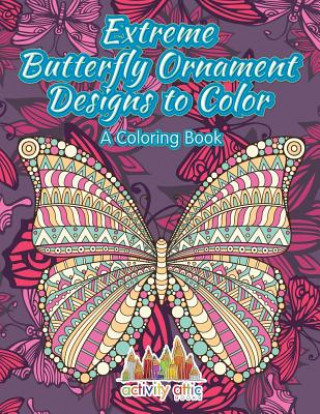 Carte Extreme Butterfly Ornament Designs to Color, a Coloring Book ACTIVITY ATTIC BOOKS