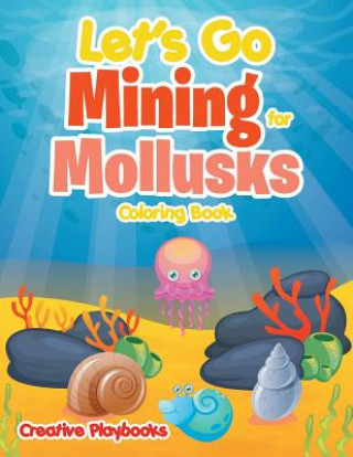 Carte Let's Go Mining for Mollusks Coloring Book CREATIVE PLAYBOOKS