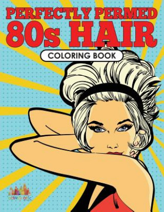 Carte Perfectly Permed 80s Hair Coloring Book ACTIVITY ATTIC  BOOK