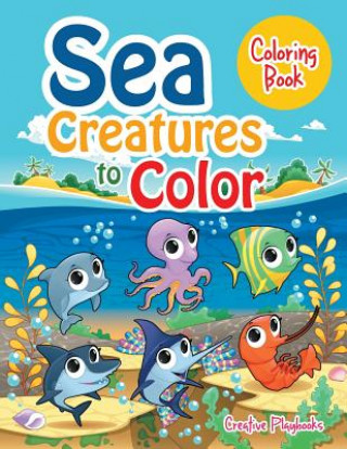 Kniha Sea Creatures to Color Coloring Book CREATIVE PLAYBOOKS