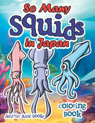 Kniha So Many Squids in Japan Coloring Book ACTIVITY ATTIC BOOKS