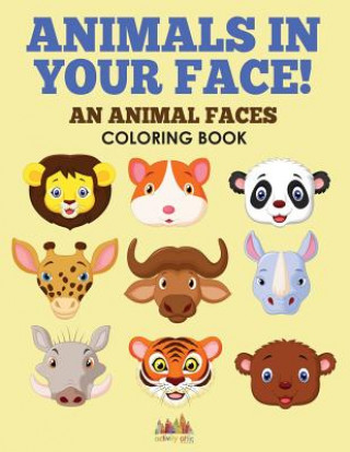 Книга Animals in Your Face! an Animal Faces Coloring Book ACTIVITY ATTIC  BOOK