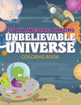 Kniha Its an Awesome Amazing Unbelievable Universe Coloring Book CREATIVE PLAYBOOKS