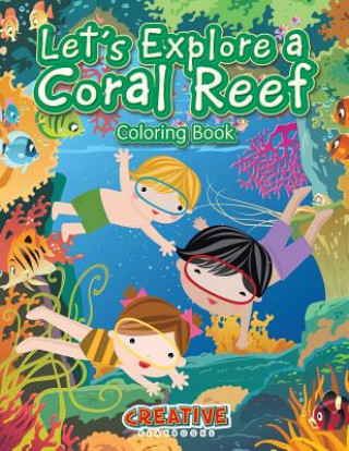 Kniha Let's Explore a Coral Reef Coloring Book CREATIVE PLAYBOOKS