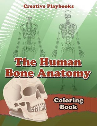 Knjiga Human Bone Anatomy Coloring Book CREATIVE PLAYBOOKS