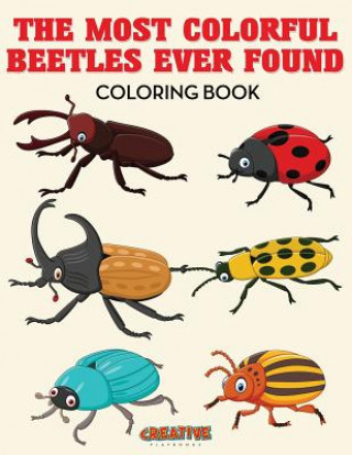 Carte Most Colorful Beetles Ever Found Coloring Book CREATIVE PLAYBOOKS