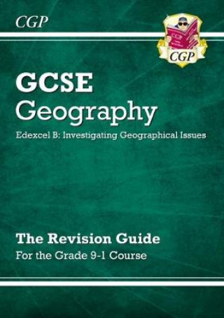 Kniha Grade 9-1 GCSE Geography Edexcel B: Investigating Geographical Issues - Revision Guide CGP Books