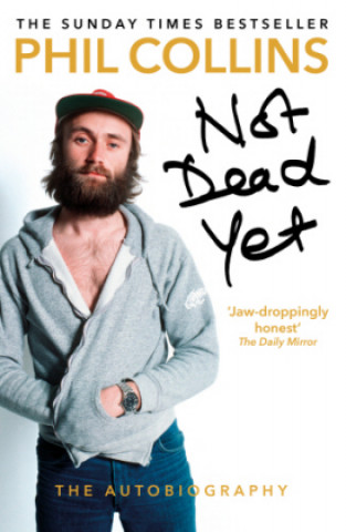 Könyv Not Dead Yet: The Autobiography Phil Collins