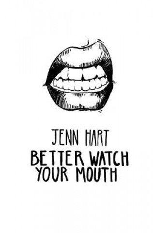Kniha Better Watch Your Mouth Jenn Hart