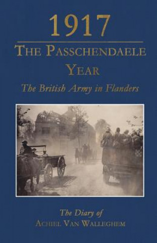 Könyv 1917 - The Passchendaele Year ACHIE VAN WALLEGHEN