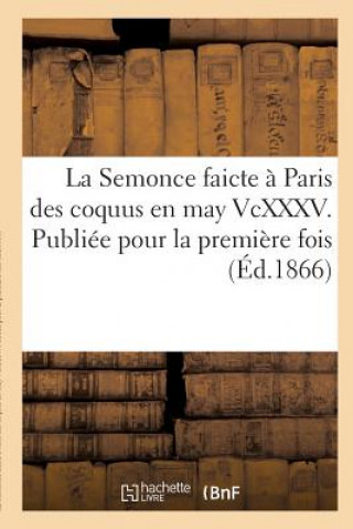 Kniha Semonce Faicte A Paris Des Coquus En May VCXXXV. Publiee Pour La Premiere Fois ""