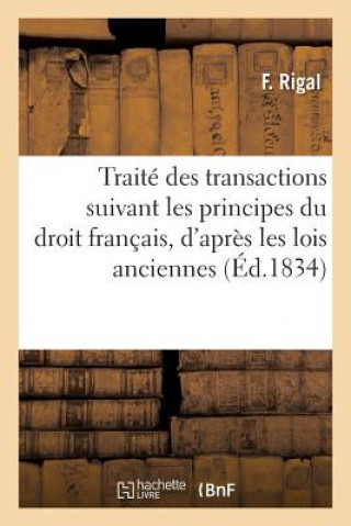 Carte Traite Des Transactions Suivant Les Principes Du Droit Francais, Tant d'Apres Les Lois Anciennes RIGAL-F