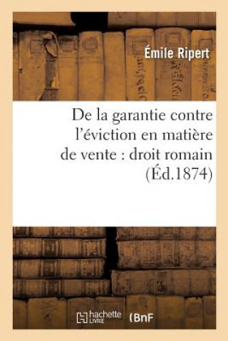 Książka de la Garantie Contre l'Eviction En Matiere de Vente: Droit Romain RIPERT-E