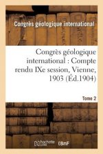 Carte Congres Geologique International: Compte Rendu Ixe Session, Vienne, 1903. Tome 2 CONGRES GEOLOGIQUE