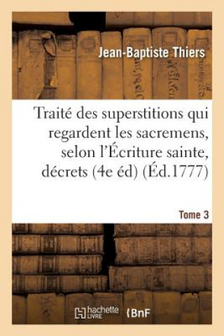 Carte Traite Des Superstitions Qui Regardent Les Sacremens, Selon l'Ecriture Sainte, Les Decrets Tome 3 THIERS-J-B