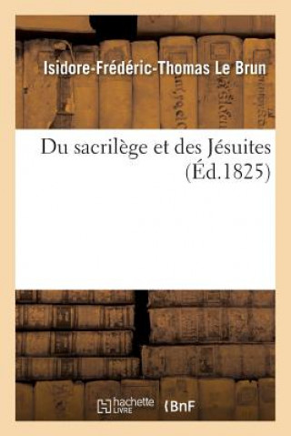 Kniha Du Sacrilege Et Des Jesuites Le Brun-I-F-T