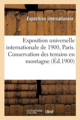 Carte Exposition Universelle Internationale de 1900, Paris. Conservation Des Terrains En Montagne Exposition Internationale
