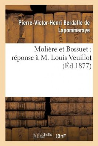 Książka Moliere Et Bossuet: Reponse A M. Louis Veuillot Berdalle De Lapommeraye-P