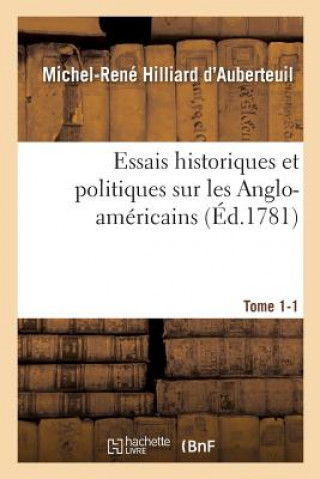 Книга Essais Historiques Et Politiques Sur Les Anglo-Americains Tome 1-1 Hilliard D'Auberteuil-M-R