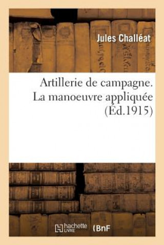 Knjiga Artillerie de Campagne. La Manoeuvre Appliquee Challeat-J