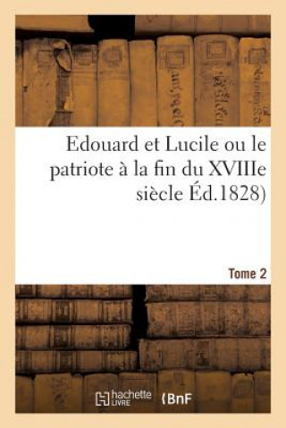 Kniha Edouard Et Lucile Ou Le Patriote A La Fin Du Xviiie Siecle. Tome 2 Lecointe Et Durey