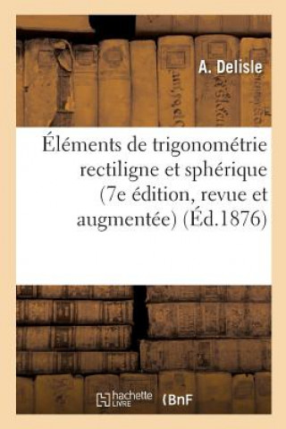 Buch Elements de Trigonometrie Rectiligne Et Spherique 7e Edition, Revue Et Augmentee Delisle-A