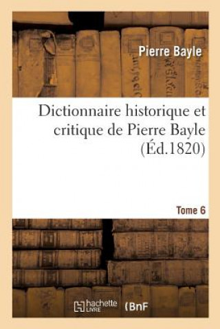 Kniha Dictionnaire Historique Et Critique Tome 6 Bayle-P