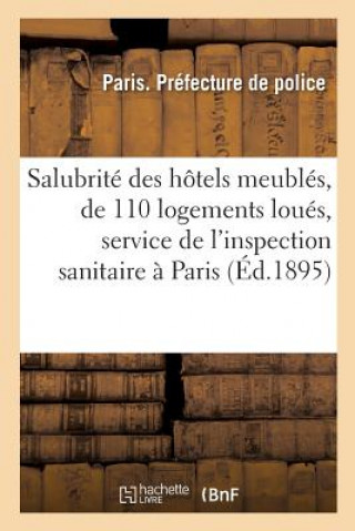 Kniha Salubrite Des Hotels Meubles Et de 110 Logements Loues, Service de l'Inspection Sanitaire A Paris Paris Prefecture Police