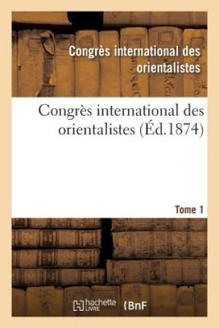 Carte Congres International Des Orientalistes. 1873. Paris Tome 1 CONGRES INTERNATIONA