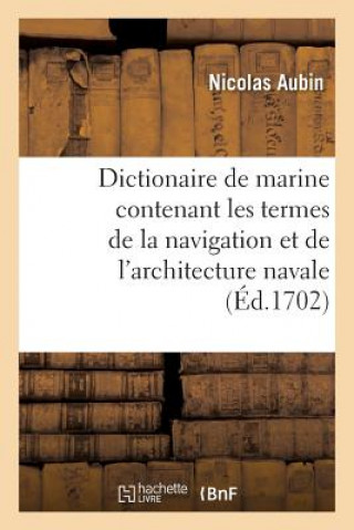 Kniha Dictionaire de Marine Contenant Les Termes de la Navigation Et de l'Architecture Navale AUBIN-N
