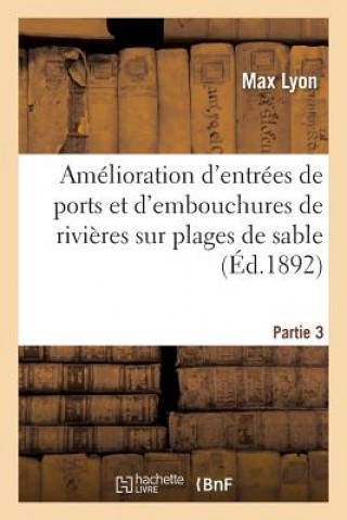 Carte Amelioration d'Entrees de Ports Et d'Embouchures de Rivieres Sur Plages de Sable. Partie 3 LYON-M
