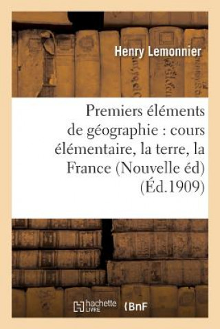 Carte Premiers Elements de Geographie: Cours Elementaire, Notions Generales, La Terre, La France LEMONNIER-H