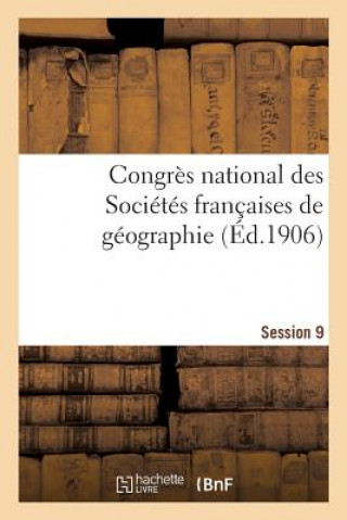 Livre Congres National Des Societes Francaises de Geographie Session 19 IMPR DE J THOMAS