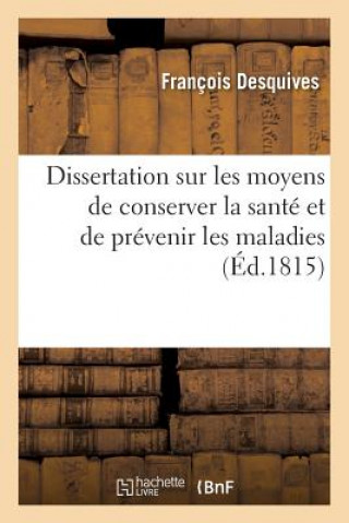 Carte Dissertation Sur Les Moyens de Conserver La Sante Et de Prevenir Les Maladies Desquives-F