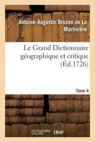 Könyv Le Grand Dictionnaire Geographique Et Critique Tome 4 Bruzen De La Martiniere-A