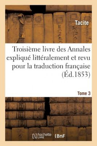 Книга Les Auteurs Latins Expliques d'Apres Une Methode Nouvelle Par Deux Traductions Tome 3 Tacite