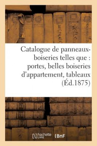 Книга Catalogue de Panneaux-Boiseries Telles Que: Portes, Belles Boiseries d'Appartement, Mannheim-C