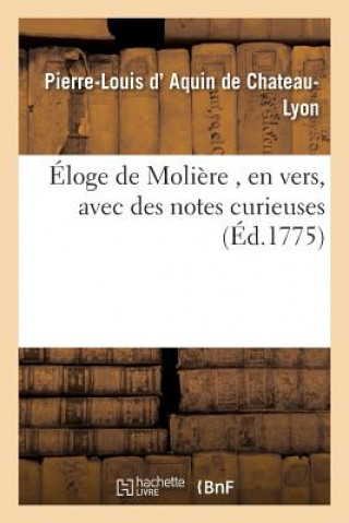 Knjiga Eloge de Moliere, En Vers, Avec Des Notes Curieuses D Aquin De Chateau-Lyon