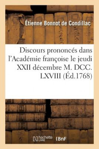 Carte Discours Prononces Dans l'Academie Francoise Le Jeudi XXII Decembre M. DCC. LXVIII, De Condillac-E
