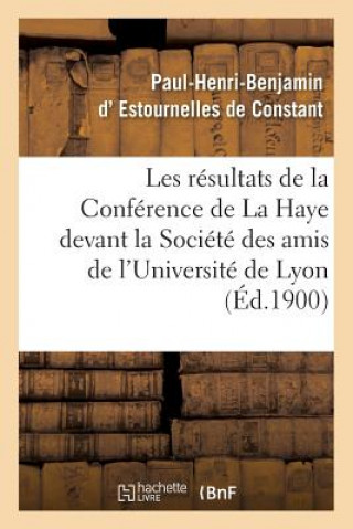 Kniha Les Resultats de la Conference de la Haye: Conference Faite Devant La Societe Des Amis D Estournelles-Constant