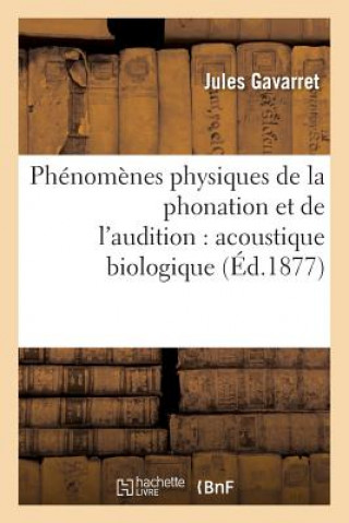 Kniha Phenomenes Physiques de la Phonation Et de l'Audition: Acoustique Biologique Gavarret-J