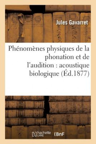 Książka Phenomenes Physiques de la Phonation Et de l'Audition: Acoustique Biologique Gavarret-J