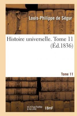 Könyv Histoire Universelle. Tome 11 De Segur-L-P