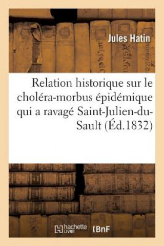 Carte Relation Historique Sur Le Cholera-Morbus Epidemique Qui a Ravage La Ville de Saint-Julien-Du-Sault Hatin-J