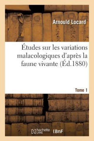 Kniha Etudes Sur Les Variations Malacologiques. Tome 1 Locard-A