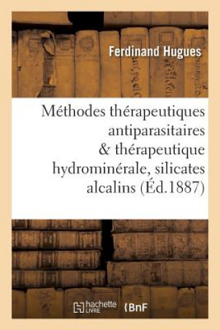 Könyv Methodes Therapeutiques Antiparasitaires & Therapeutique Hydrominerale, Role Des Silicates Alcalins Hugues-F