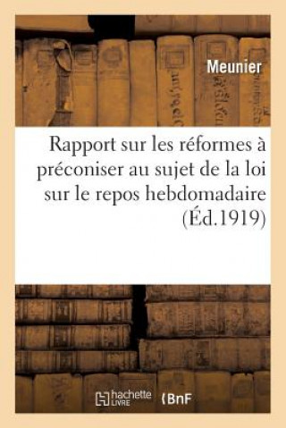 Knjiga Rapport Sur Les Reformes A Preconiser Au Sujet de la Loi Sur Le Repos Hebdomadaire Meunier