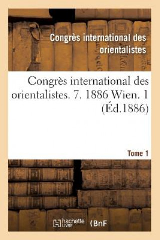 Kniha Congres International Des Orientalistes. 7. 1886 Wien. 1 Congres Intern Orient