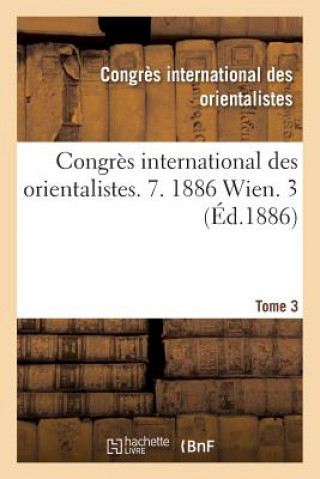 Kniha Congres International Des Orientalistes. 7. 1886 Wien. 3 Congres Intern Orient